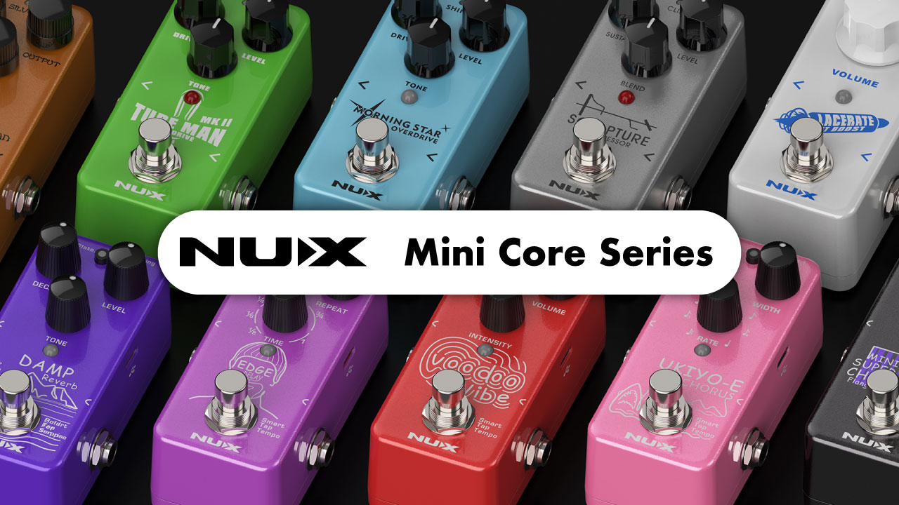 NUXからコンパクトサイズのエフェクター Mini Coreシリーズ 15機種が発売。
